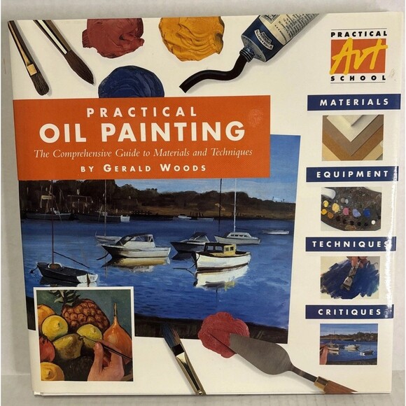 Practical Oil Painting By Gerald Woods Guide To Materials & Techniques Hardcover - Picture 1 of 6